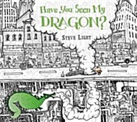 Have You Seen My Dragon? (Hardcover)
