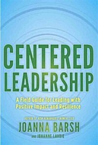 Centered Leadership: Leading with Purpose, Clarity, and Impact (Hardcover)
