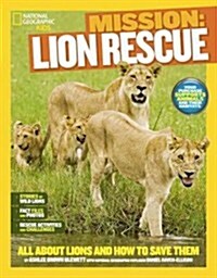 Mission: Lion Rescue: All about Lions and How to Save Them (Library Binding)