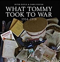 What Tommy Took to War : 1914-1918 (Hardcover)