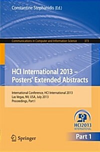 Hci International 2013 - Posters Extended Abstracts: International Conference, Hci International 2013, Las Vegas, NV, USA, July 21-26, 2013, Proceedi (Paperback, 2013)
