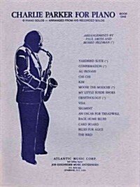 Charlie Parker for Piano - Book 1: 15 Piano Solos Arranged from His Recorded Solos (Paperback)