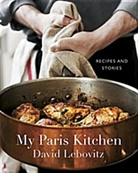 My Paris Kitchen: Recipes and Stories [A Cookbook] (Hardcover)