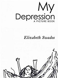 My Depression: A Picture Book (Hardcover)