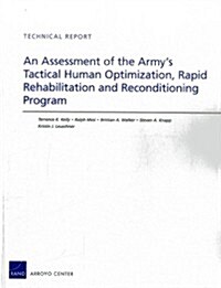 An Assessment of the Armys Tactical Human Optimization, Rapid Rehabilitation and Reconditioning Program (Paperback)