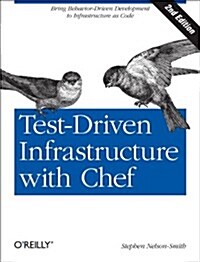 Test-Driven Infrastructure with Chef: Bring Behavior-Driven Development to Infrastructure as Code (Paperback, 2)