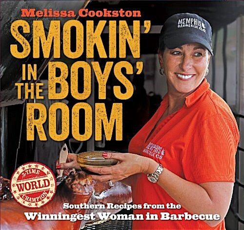 Smokin in the Boys Room: Southern Recipes from the Winningest Woman in Barbecue (Hardcover)
