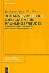 Johannes Bisselius: Deliciae Veris - Fr?lingsfreuden (Hardcover)