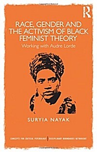 Race, Gender and the Activism of Black Feminist Theory : Working with Audre Lorde (Hardcover)