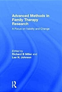 Advanced Methods in Family Therapy Research : A Focus on Validity and Change (Hardcover)