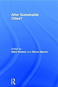 After Sustainable Cities? (Hardcover, New)