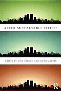 After Sustainable Cities? (Paperback, New)