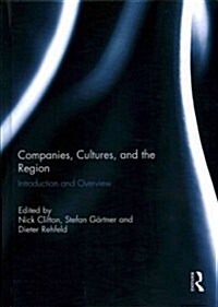 Companies, Cultures, and the Region : Interactions and Outcomes (Hardcover)