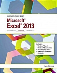 Illustrated Course Guide: Microsoft Excel 2013 Intermediate (Spiral)