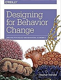 Designing for Behavior Change: Applying Psychology and Behavioral Economics (Paperback)