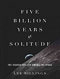 Five Billion Years of Solitude: The Search for Life Among the Stars (Audio CD)