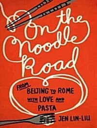 On the Noodle Road: From Beijing to Rome with Love and Pasta (Audio CD)