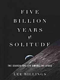 Five Billion Years of Solitude: The Search for Life Among the Stars (Audio CD, Library)