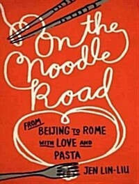 On the Noodle Road: From Beijing to Rome, with Love and Pasta (Audio CD, Library)