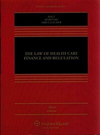 The Law of Health Care Finance and Regulation (Paperback, 3)