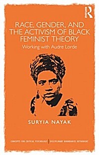 Race, Gender and the Activism of Black Feminist Theory : Working with Audre Lorde (Paperback)