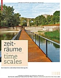 Zeitr?me - Time Scales: Zeitgen?sische Deutsche Landschaftsarchitektur / Contemporary German Landscape Architecture (Hardcover)