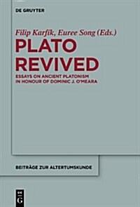 Plato Revived: Essays on Ancient Platonism in Honour of Dominic J. OMeara (Hardcover)