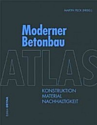 Atlas Moderner Betonbau: Konstruktion, Material, Nachhaltigkeit (Hardcover)