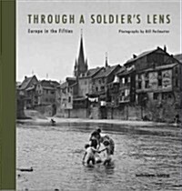 Through a Soldiers Lens: Europe in the Fifties (Hardcover)