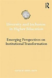 Diversity and Inclusion in Higher Education : Emerging Perspectives on Institutional Transformation (Hardcover)