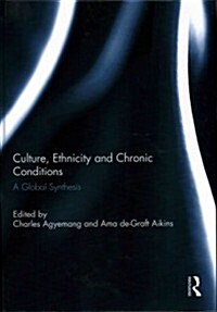Culture, Ethnicity and Chronic Conditions : A Global Synthesis (Hardcover)