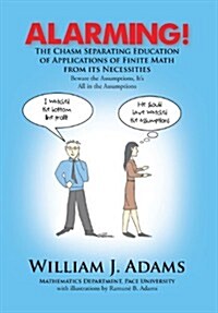 Alarming! the Chasm Separating Education of Applications of Finite Math from Its Necessities (Hardcover)