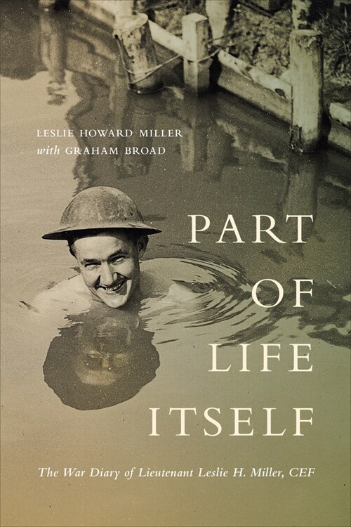 Part of Life Itself: The War Diary of Lieutenant Leslie Howard Miller, Cef (Hardcover)