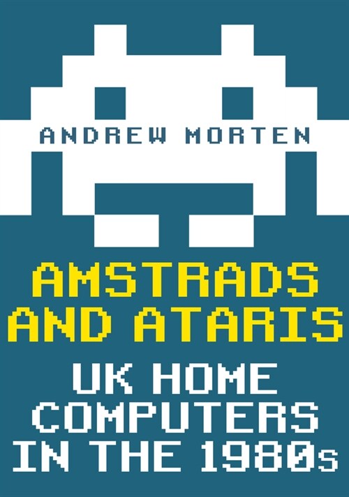 Amstrads and Ataris : UK Home Computers in the 1980s (Paperback)