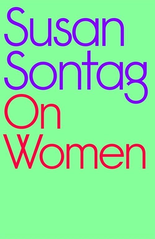 On Women : A new collection of feminist essays from the influential writer, activist and critic, Susan Sontag (Hardcover)