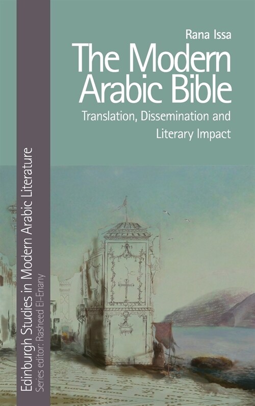 The Modern Arabic Bible : Translation, Dissemination and Literary Impact (Hardcover)