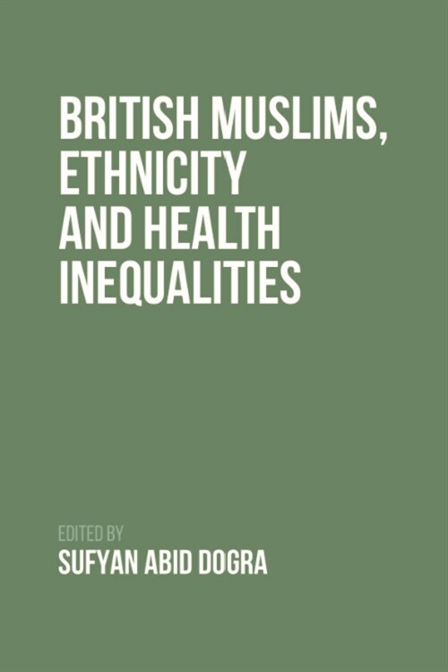 British Muslims, Ethnicity and Health Inequalities (Hardcover)