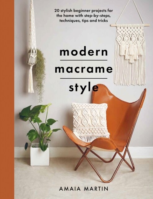Modern Macrame Style : 20 stylish beginner projects for the home with step-by-steps, techniques, tips and tricks (Paperback)