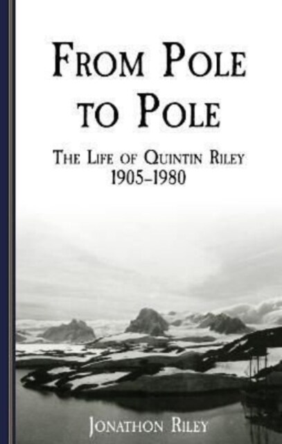 From Pole to Pole : the Life or Quintin Riley 1905-1980 (Paperback)