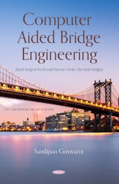 Computer Aided Bridge Engineering (Detail Design of Pre-Stressed Concrete I-Girder / Box-Girder Bridges) (Hardcover)