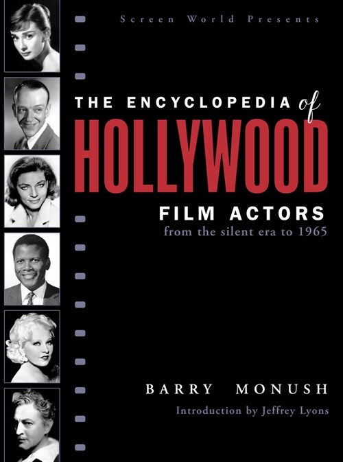 The Encyclopedia of Hollywood Film Actors: From the Silent Era to 1965 (Paperback)