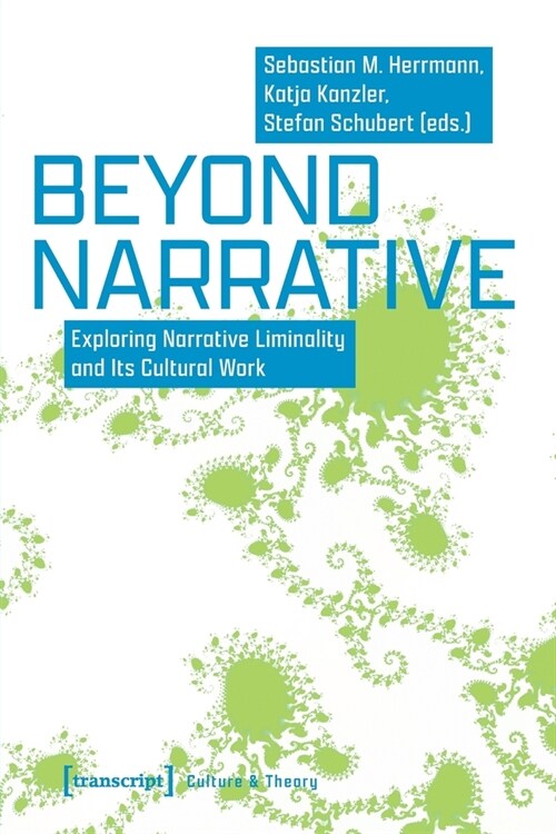Beyond Narrative: Exploring Narrative Liminality and Its Cultural Work (Paperback)