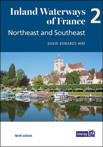 Inland Waterways of France Volume 2 Northeast and Southeast : Northeast and Southeast (Paperback, 9 ed)