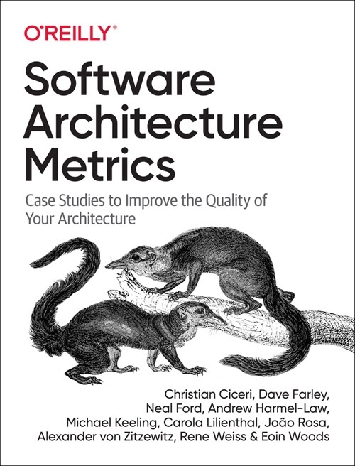 Software Architecture Metrics: Case Studies to Improve the Quality of Your Architecture (Paperback)