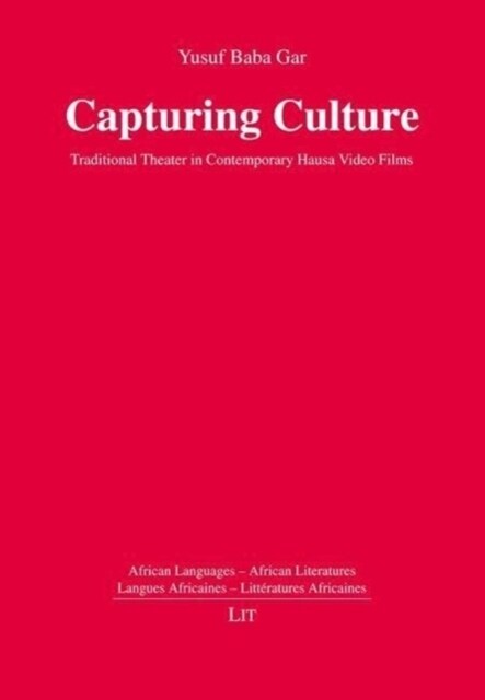Capturing Culture: Traditional Theater in Contemporary Hausa Video Films (Paperback)