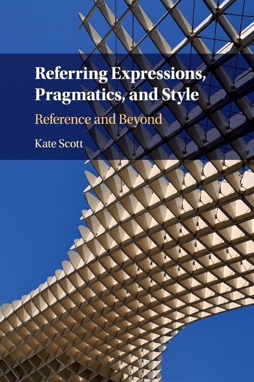 Referring Expressions, Pragmatics, and Style : Reference and Beyond (Paperback, New ed)