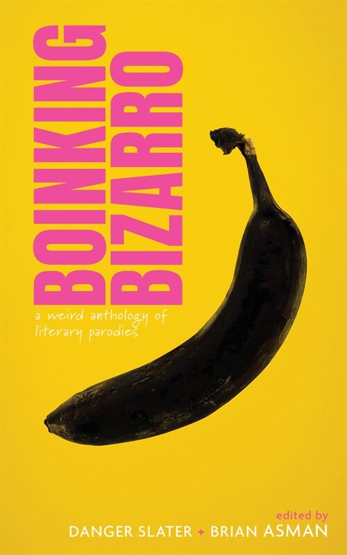 Boinking Bizarro: A Weird Anthology of Literary Parodies (Paperback, 2)