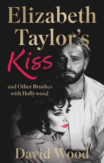 Elizabeth Taylors Kiss and Other Brushes with Hollywood (Paperback)