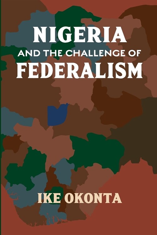 Nigeria and the Challenge of Federalism (Paperback)