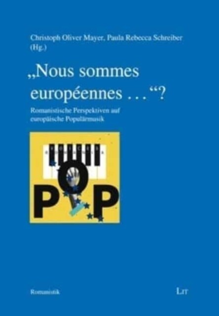 Nous Sommes Europ?nnes ...?: Romanistische Perspektiven Auf Europ?sche Popul?musik (Paperback)